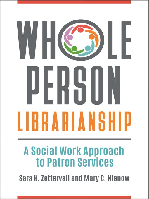 Title details for Whole Person Librarianship by Sara K. Zettervall - Available